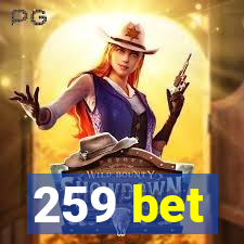 259 bet